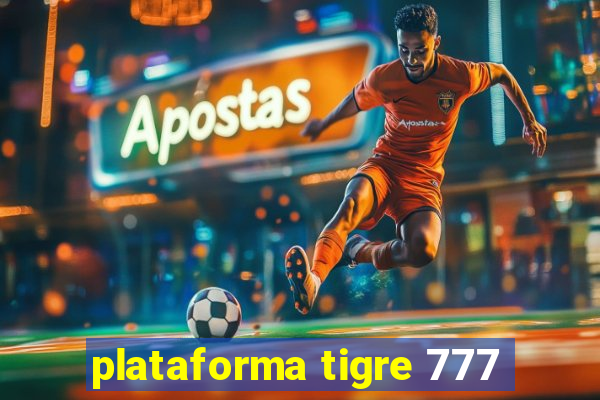 plataforma tigre 777